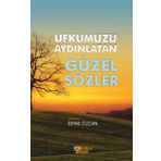 Ufkumuzu Aydınlatan Güzel Sözler - İsmail Özcan
