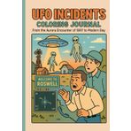 UFO Incidents Coloring Journal: Coloring Book for Adults – Documenting Real UFO Sightings and Encounters from 1897 to Today