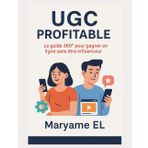 UGC Profitable : Le guide 360° pour gagner en ligne sans être influenceur