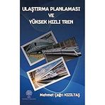 Ulaştırma Planlaması ve Yüksek Hızlı Tren - Mehmet Çağrı Kızıltaş