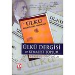 ÜLKÜ DERGISI VE KEMALIST TOPLUM - FIRDEVS GÜMÜŞOĞLU