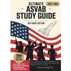 Ultimate ASVAB Study Guide 2025–2026 Air Force Edition: Master the Armed Services Vocational Aptitude Battery with 800+ Practice Questions, ... AFQT Strategies for Air Force Career Success