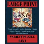 Ultimate Book of Puzzle 6 in 1 in Large Print for Adults: 100+ Engaging Puzzles Including Word Search, Sudoku, Maze, Mine Finder, Word Scramble