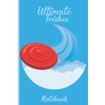 Ultimate Frisbee: Notebook Journal 100 Pages 6 X 9