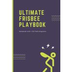 Ultimate Frisbee Playbook: Planner Notebook with +120 Field Diagrams for Coaches & Players