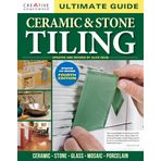 Ultimate Guide: Ceramic & Stone Tiling, 4th Edition: Ceramic * Stone * Glass * Mosaic * Porcelain