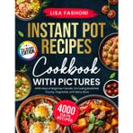 Ultimate Instant Pot Recipes Cookbook with Pictures: Full Color, Step-by-Step Cooking with 4000+ Days of Quick, Beginner-Friendly Meals