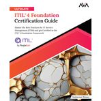 Ultimate ITIL® 4 Foundation Certification Guide: Master the Best Practices for IT Service Management (ITSM) and get Certified in the ITIL®4 Foundation Framework (English Edition)
