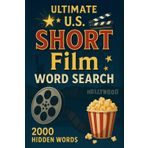 Ultimate U.S. Short Film Word Search Puzzle Book: 100 Word Finds, 2,000 Hidden Words & Answers: Word Seek Challenge for Adults & Teens – Brain Training, Stress-Relief & Iconic American Cinema Facts