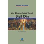 Ulus Olmanın Kutsal Temeli Sivil Din - Kemal Ataman