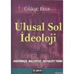 ULUSAL SOL İDEOLOJİ ATATÜRKÇÜ, MİLLİYETÇİ, SOSYALIST TEORI - GÖKÇE FIRAT