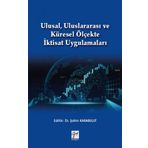 Ulusal Uluslararası ve Küresel Ölçekte İktisat Uygulamaları - Şahin Karabulut