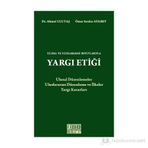 ULUSAL VE ULUSLARARASI BOYUTLARIYLA YARGI ETİĞİ - AHMET ULUTAŞ;ÖMER SERDAR ATABEY
