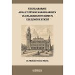 Uluslararası Adalet Divanı Kararlarının Uluslararası Hukukun Gelişimine Etkisi