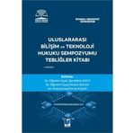 Uluslararası Bilişim ve Teknoloji Hukuku Sempozyumu Tebliğler Kitabı