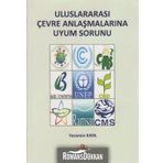 ULUSLARARASI ÇEVRE ANLAŞMALARINA UYUM SORUNU - YASEMIN KAYA