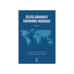 Uluslararası Ekonomi Hukuku Cilt 1 - Şaban Kayıhan Mehmet Eski