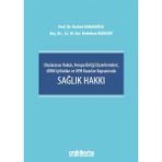 Uluslararası Hukuk, Avrupa Birliği Düzenlemeleri, Aihm Içtihatları ve Aym Kararları Kapsamında Sağlık Hakkı - Osman Korkut Kanadoğlu