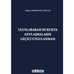 Uluslararası Hukukta Antlaşmaların Geçici Uygulanması - Meltem Sarıbeyoğlu Skalar