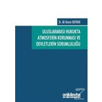 Uluslararası Hukukta Atmosferin Korunması ve Devletlerin Sorumluluğu - Ali Kerem Kayhan