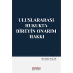 Uluslararası Hukukta Bireyin Onarım Hakkı - Seher Çakan