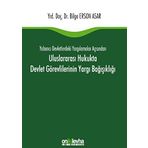 Uluslararası Hukukta Devlet Görevlilerinin Yargı Bağışıklığı: Yabancı Devletlerdeki Yargılamalar Açısından