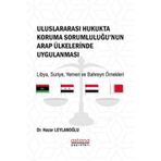 Uluslararası Hukukta Koruma Sorumluluğu’nun Arap Ülkelerinde Uygulanması / 9786257624886