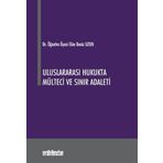 Uluslararası Hukukta Mülteci ve Sınır Adaleti