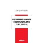 Uluslararası Hukukta Siber Savaşa İlişkin Temel Esaslar / On İki Levha Yayınları / 9786254325465