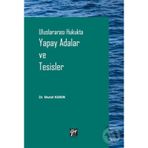 Uluslararası Hukukta Yapay Adalar ve Tesisler