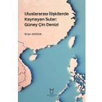 Uluslararası İlişkilerde Kaynayan Sular Güney Çin Denizi Diren Doğan