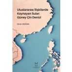 Uluslararası İlişkilerde Kaynayan Sular: Güney Çin Denizi