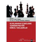 Uluslararası İlişkilerde Teoriden Pratiğe Güncel Yaklaşımlar - Sibel Turan Nergiz Özkural Köroğlu