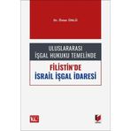 Uluslararası İşgal Hukuku Temelinde Filistin'de İsrail İşgal İdaresi / 9786052646533