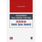 Uluslararası İşgal Hukuku Temelinde Filistin'de İsrail İşgal İdaresi
