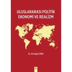 Uluslararası Politik Ekonomi ve Realizm Armağan Örki Armağan Örki