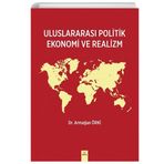 Uluslararası Politik Ekonomi ve Realizm Armağan Örki Armağan Örki