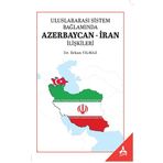 Uluslararası Sistem Bağlamında Azerbaycan-İran İlişkileri - Erkan Yılmaz