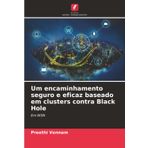 Um encaminhamento seguro e eficaz baseado em clusters contra Black Hole