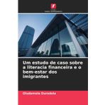 Um estudo de caso sobre a literacia financeira e o bem-estar dos imigrantes