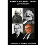 UMA ENTREVISTA COM ADAM SMITH, MARX, KEYNES E FRIEDMAN: UMA "ENTREVISTA"
