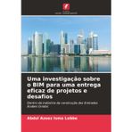 Uma investigação sobre o BIM para uma entrega eficaz de projetos e desafios