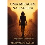 Uma Miragem na Ladeira: ...Porque a vida é bela demais!