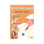 ÜMIT USTA'DAN HAMUR İŞLERI TATLILAR, PASTALAR, TUZLULAR - ÜMIT SEVINÇ