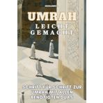 Umrah leicht gemacht: Schritt für Schritt zur Umrah mit allen benötigten Duas