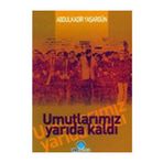 UMUTLARIMIZ YARIDA KALDI - ABDÜLKADİR YAŞARGÜN