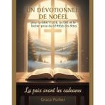 UN DÉVOTIONNEL DE NOËL pour la GRATITUDE, la JOIE et le lâcher-prise du STRESS des fêtes: La paix avant les cadeaux