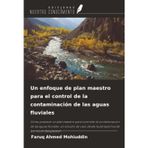 Un enfoque de plan maestro para el control de la contaminación de las aguas fluviales: Cómo preparar un plan maestro para controlar la contaminación ... la perspectiva de los ríos en Bangladesh