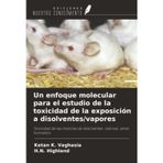 Un enfoque molecular para el estudio de la toxicidad de la exposición a disolventes/vapores: Toxicidad de las mezclas de disolventes: ratones, seres humanos