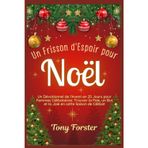 Un Frisson d'Espoir pour Noël: Un Dévotionnel de l'Avent en 25 Jours pour Femmes Célibataires: Trouver la Paix, un But et la Joie en cette Saison de Célibat
